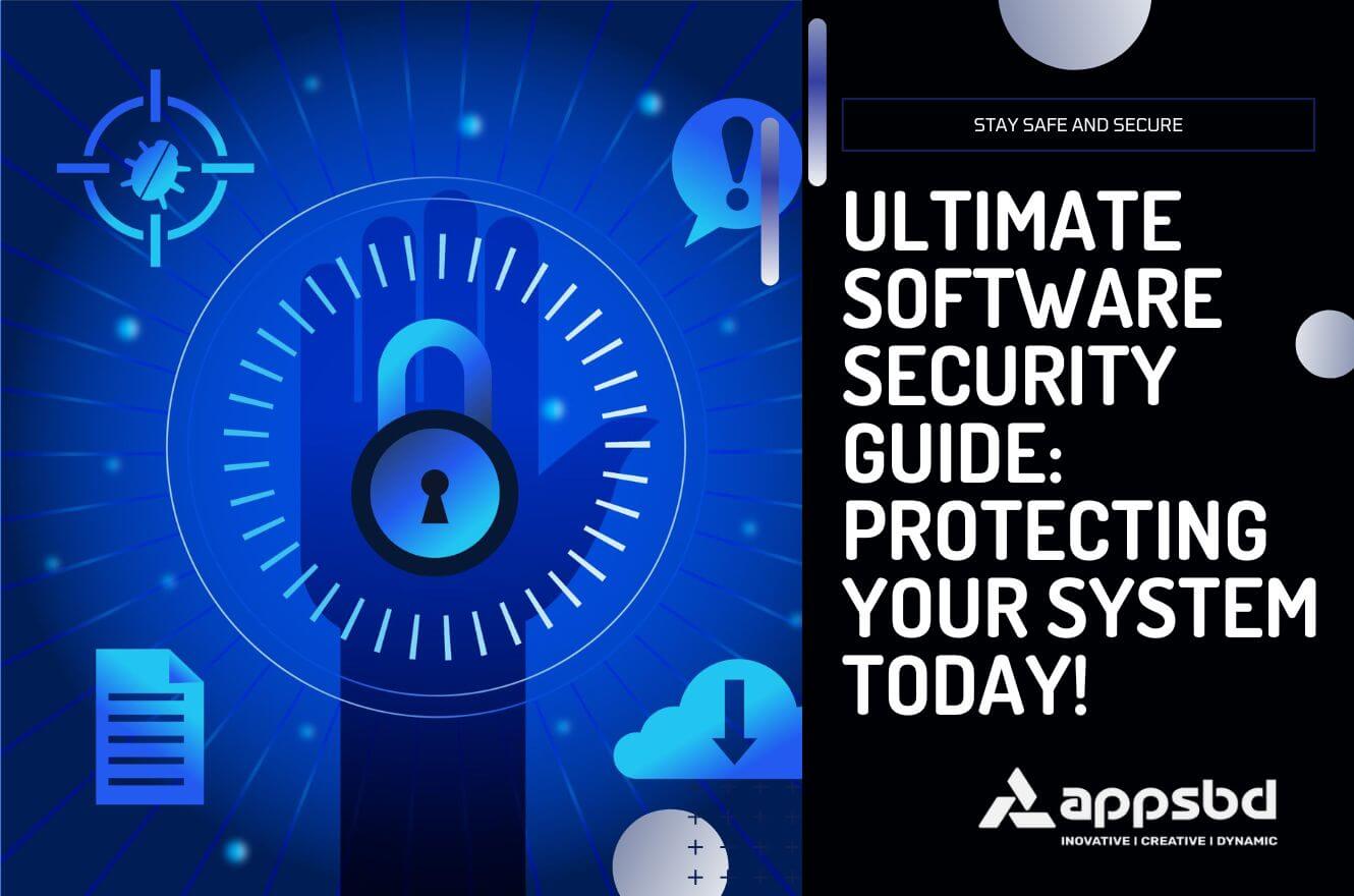 How to Protect Software: Your Ultimate Security Guide