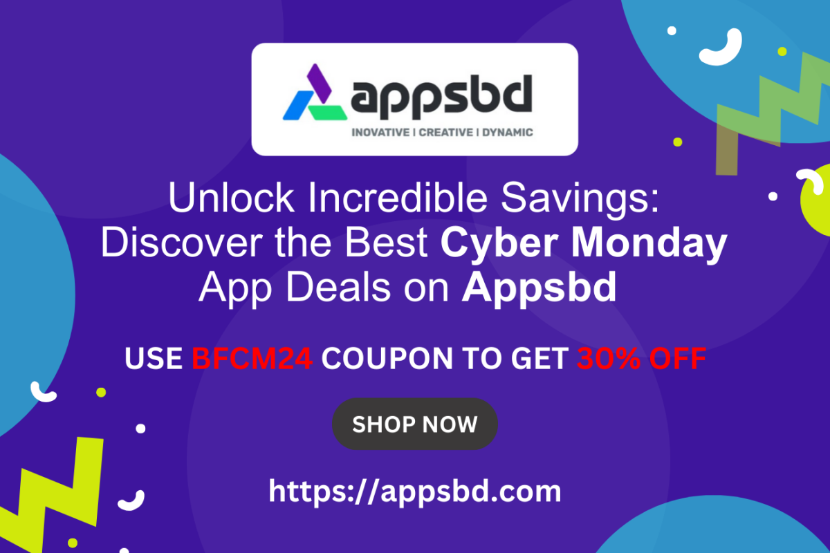 Unlock Incredible Savings: Discover the Best Cyber Monday App Deals on Appsbd 2024! - APPSBD BLOG 05 DEC