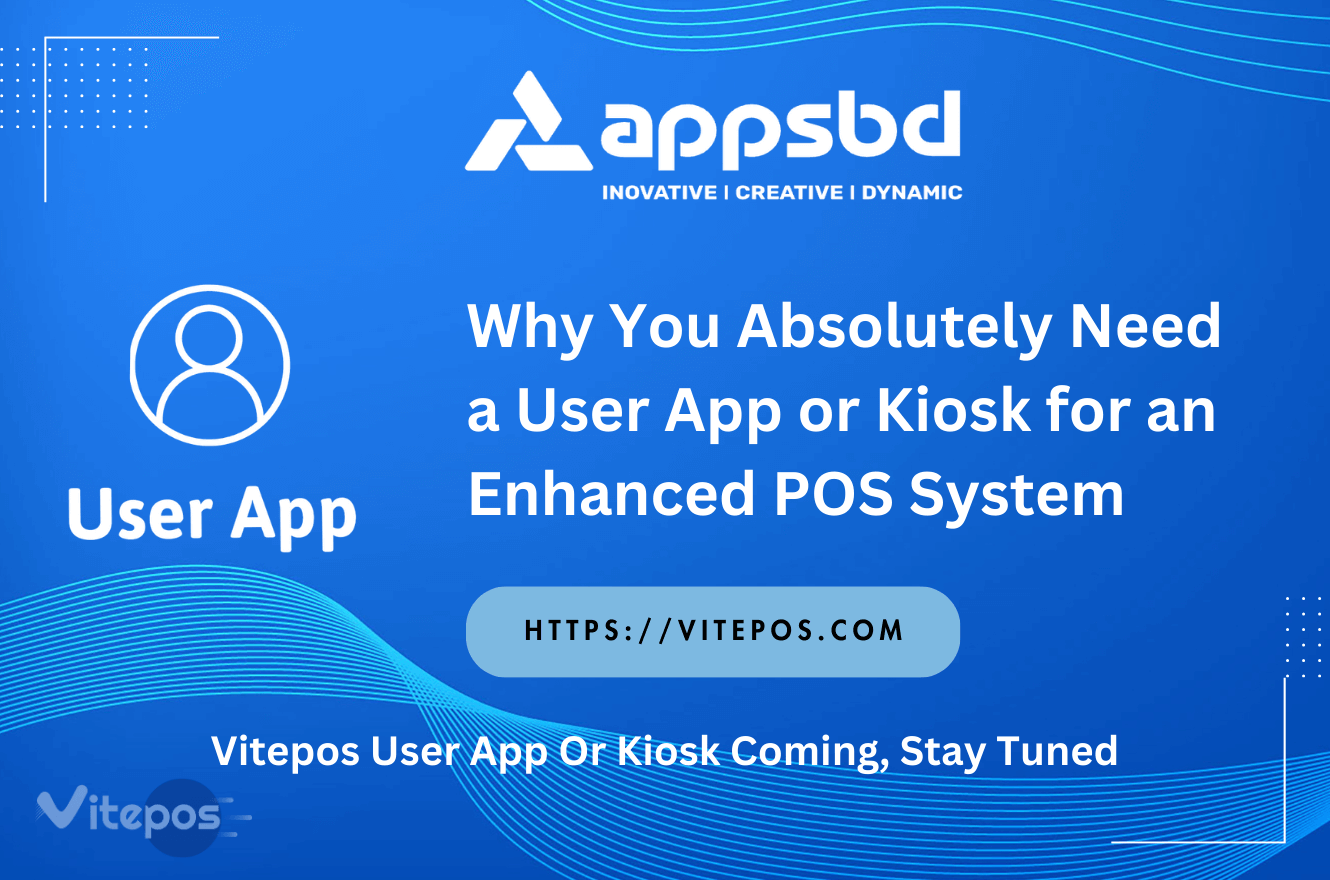 Why You Absolutely Need a User App or Kiosk for an Enhanced POS System